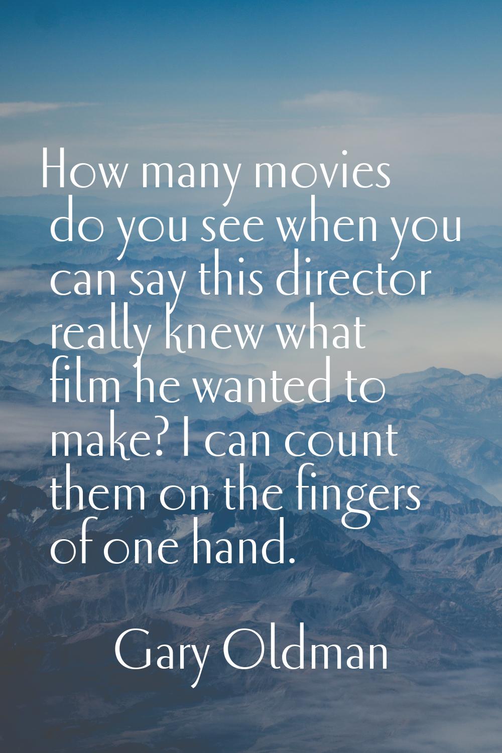 How many movies do you see when you can say this director really knew what film he wanted to make? 