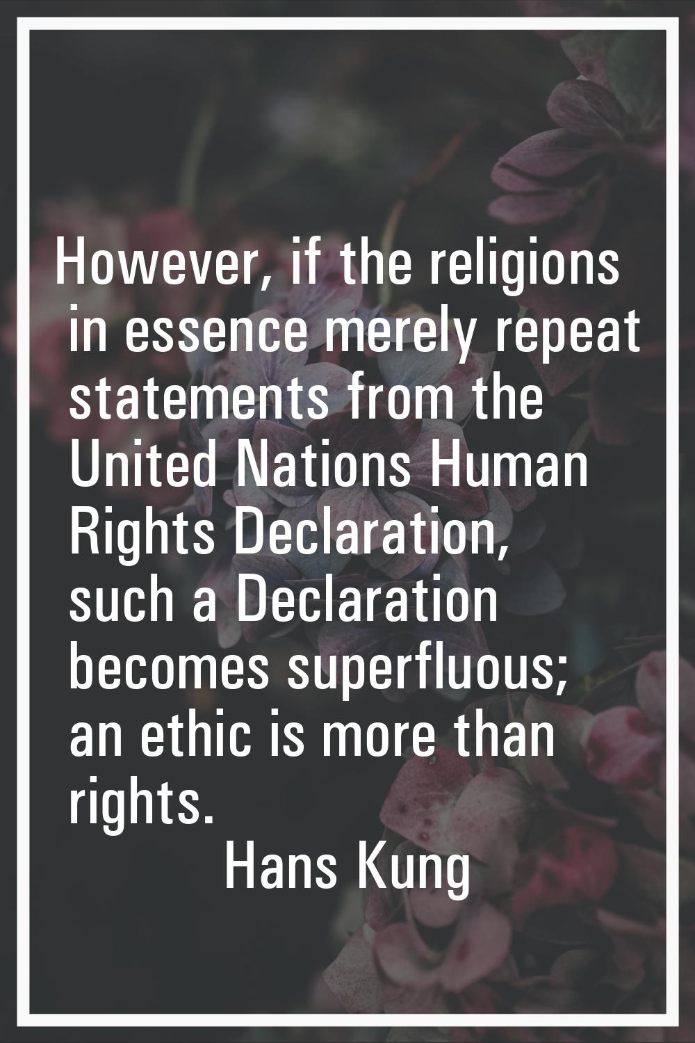 However, if the religions in essence merely repeat statements from the United Nations Human Rights 