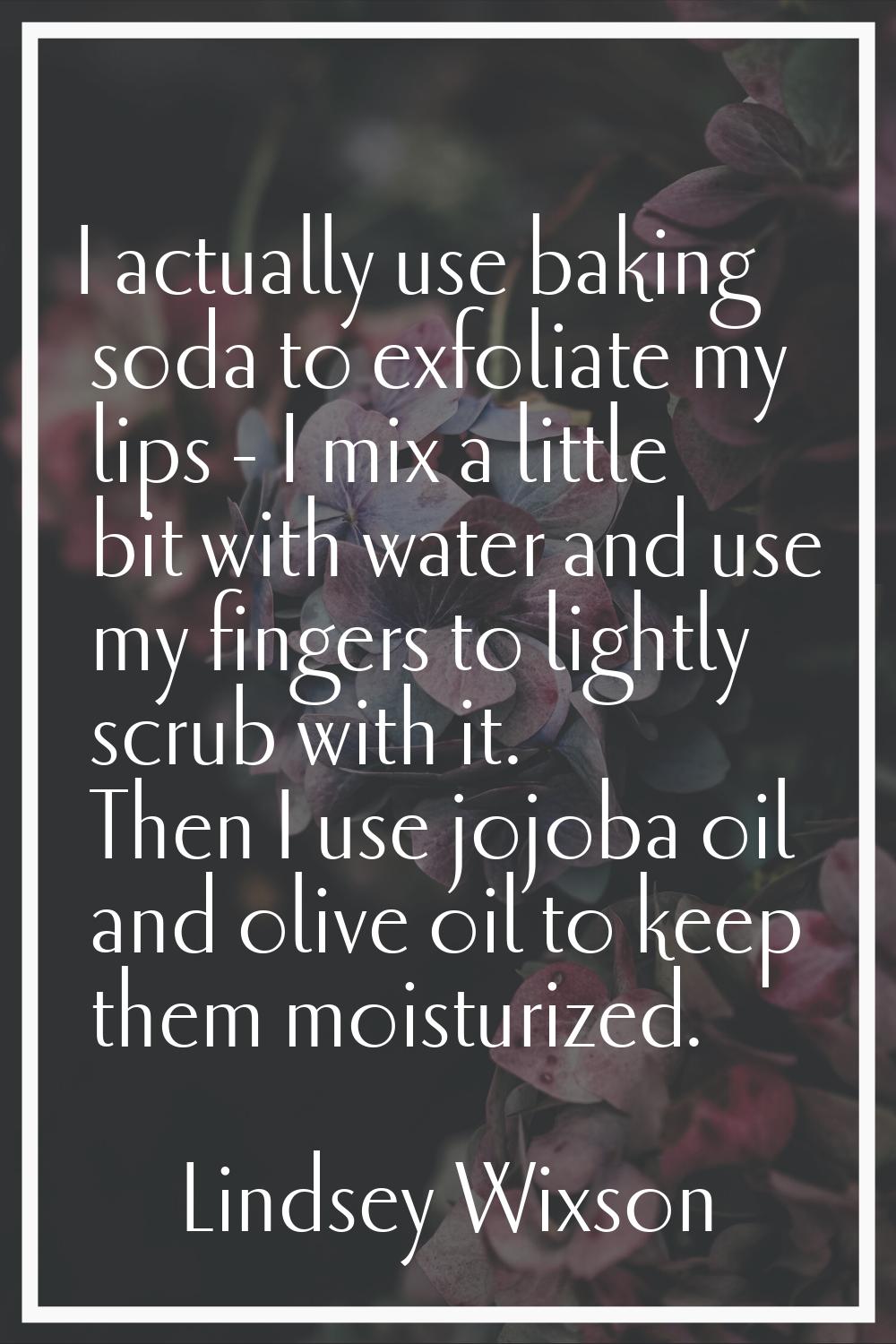 I actually use baking soda to exfoliate my lips - I mix a little bit with water and use my fingers 