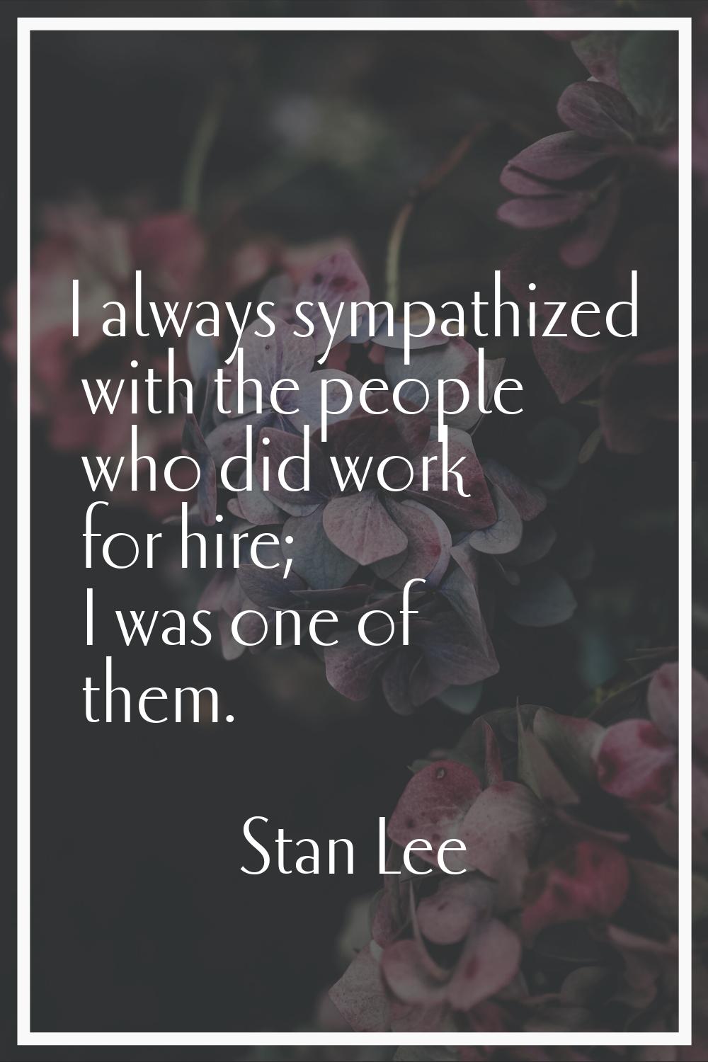 I always sympathized with the people who did work for hire; I was one of them.