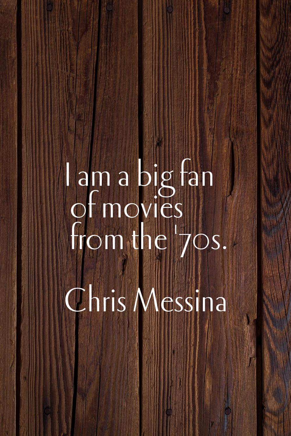 I am a big fan of movies from the '70s.