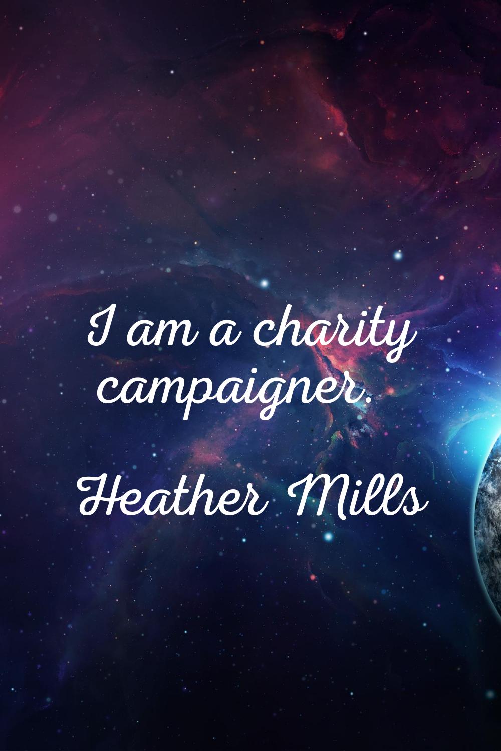 I am a charity campaigner.