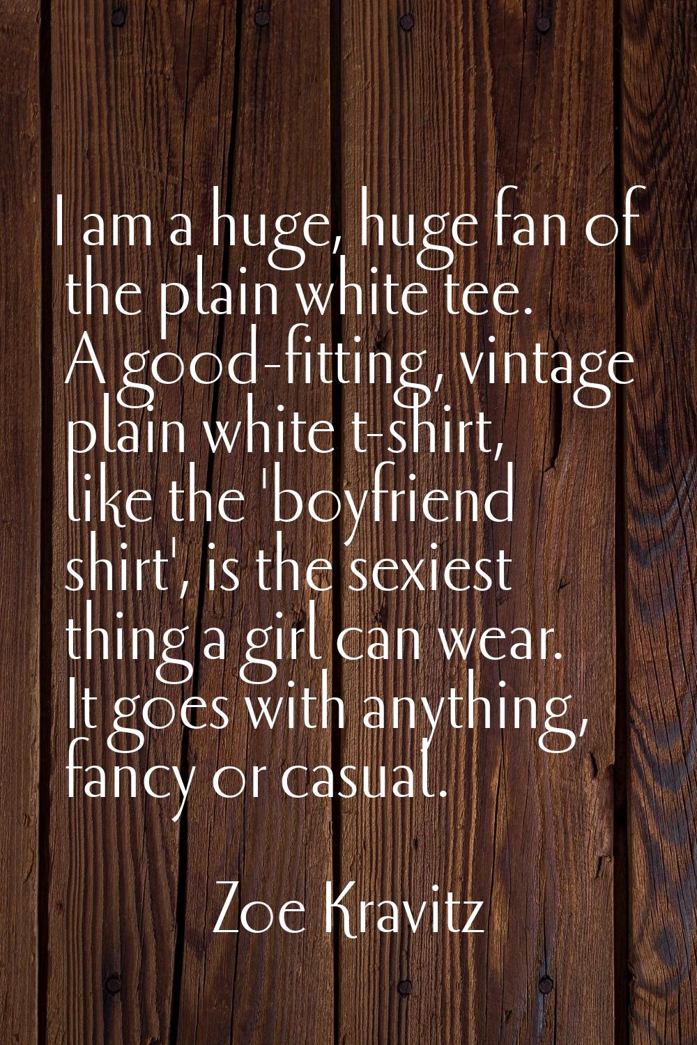 I am a huge, huge fan of the plain white tee. A good-fitting, vintage plain white t-shirt, like the
