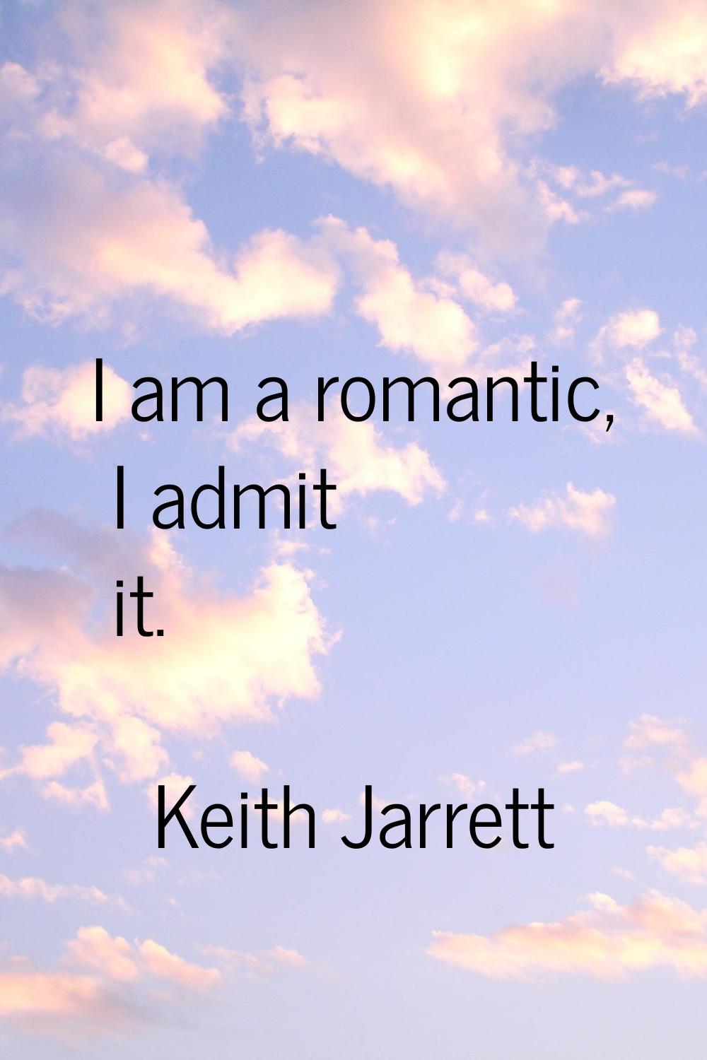 I am a romantic, I admit it.