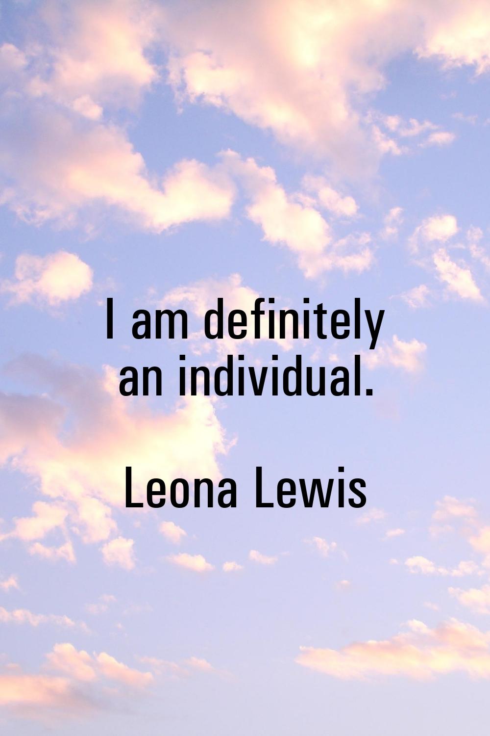 I am definitely an individual.