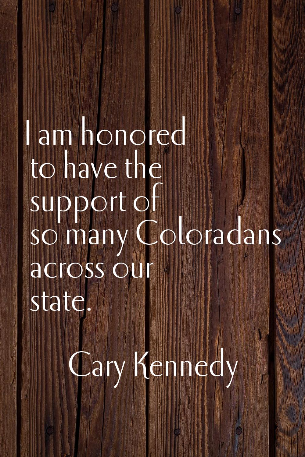 I am honored to have the support of so many Coloradans across our state.