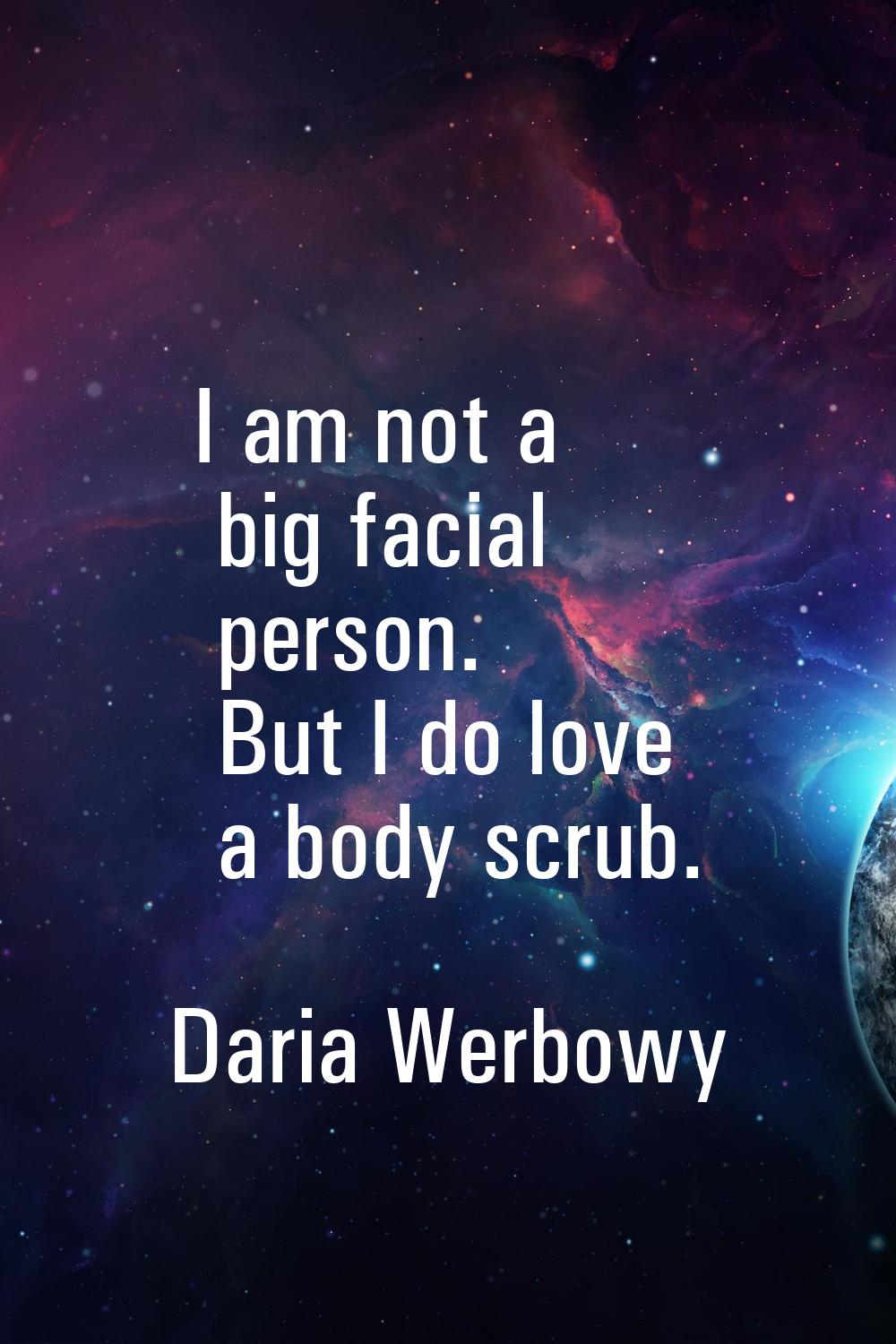 I am not a big facial person. But I do love a body scrub.