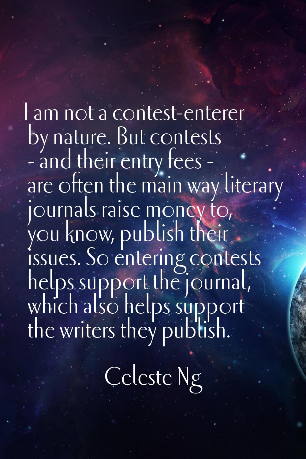 I am not a contest-enterer by nature. But contests - and their entry fees - are often the main way 