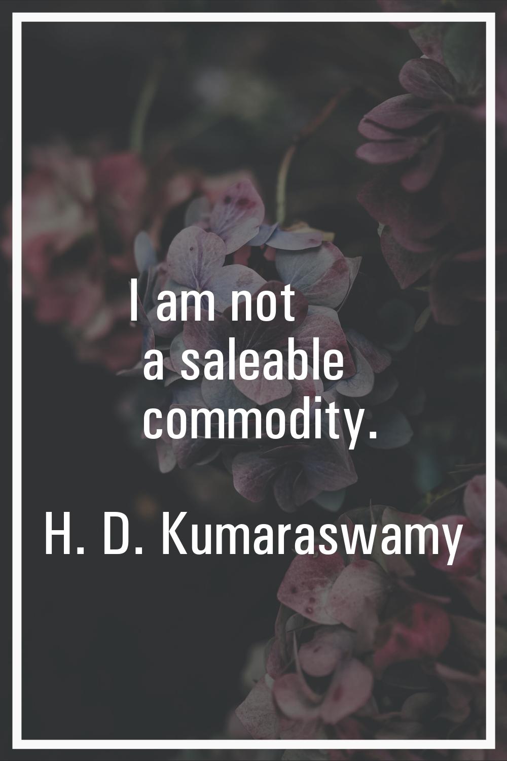 I am not a saleable commodity.