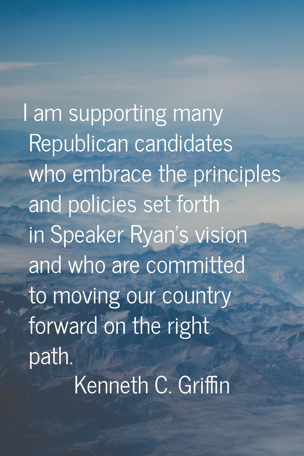 I am supporting many Republican candidates who embrace the principles and policies set forth in Spe