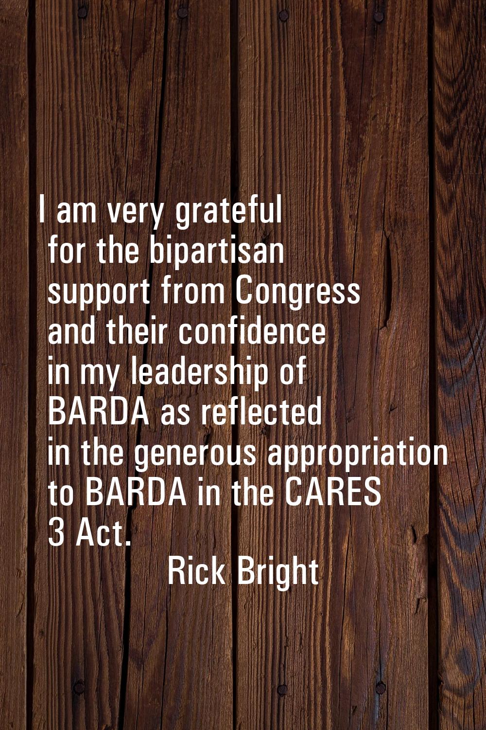 I am very grateful for the bipartisan support from Congress and their confidence in my leadership o