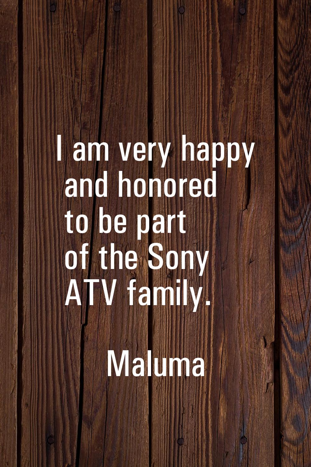 I am very happy and honored to be part of the Sony ATV family.