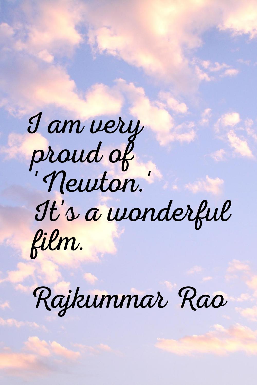 I am very proud of 'Newton.' It's a wonderful film.