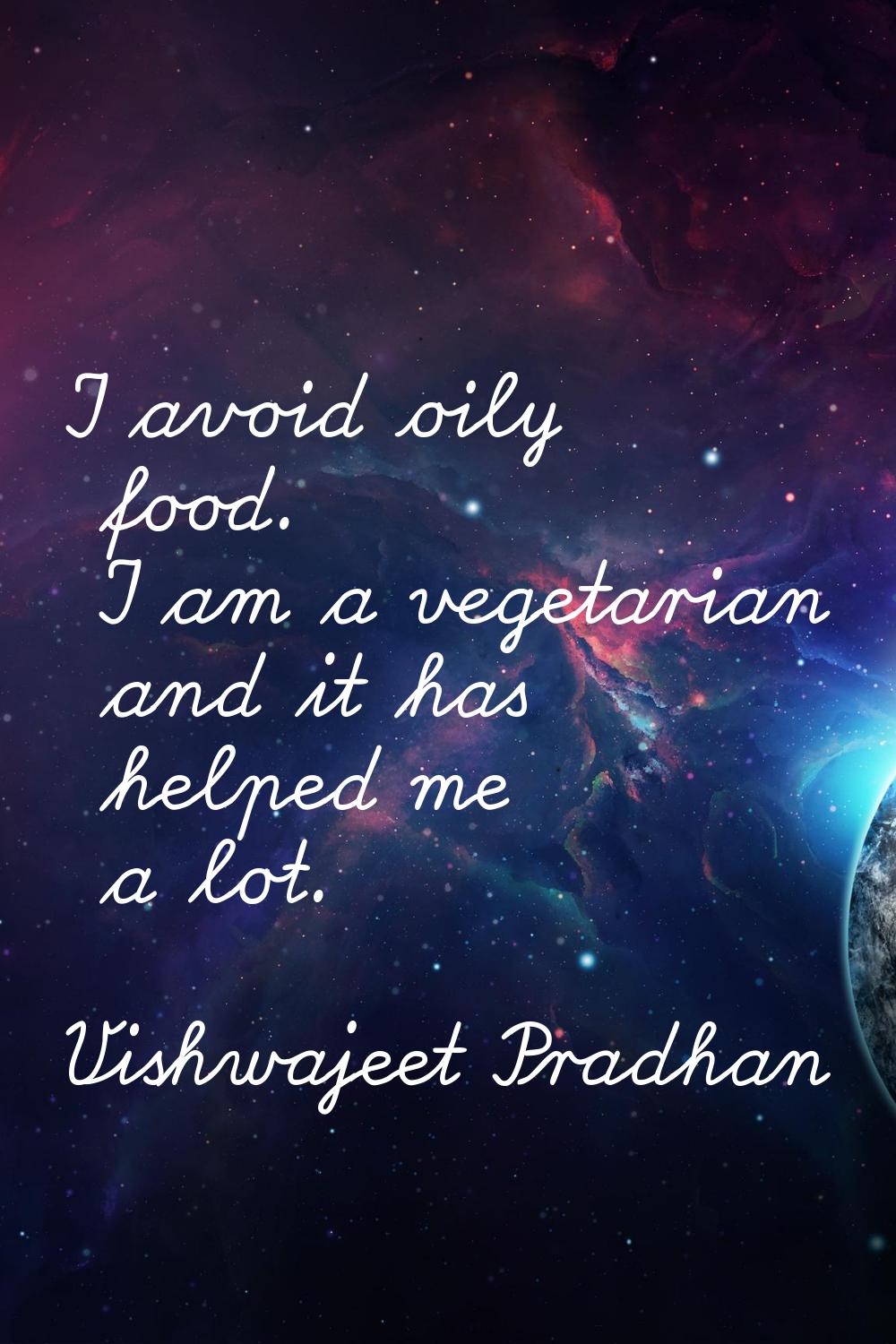 I avoid oily food. I am a vegetarian and it has helped me a lot.