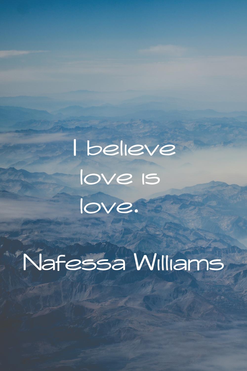I believe love is love.