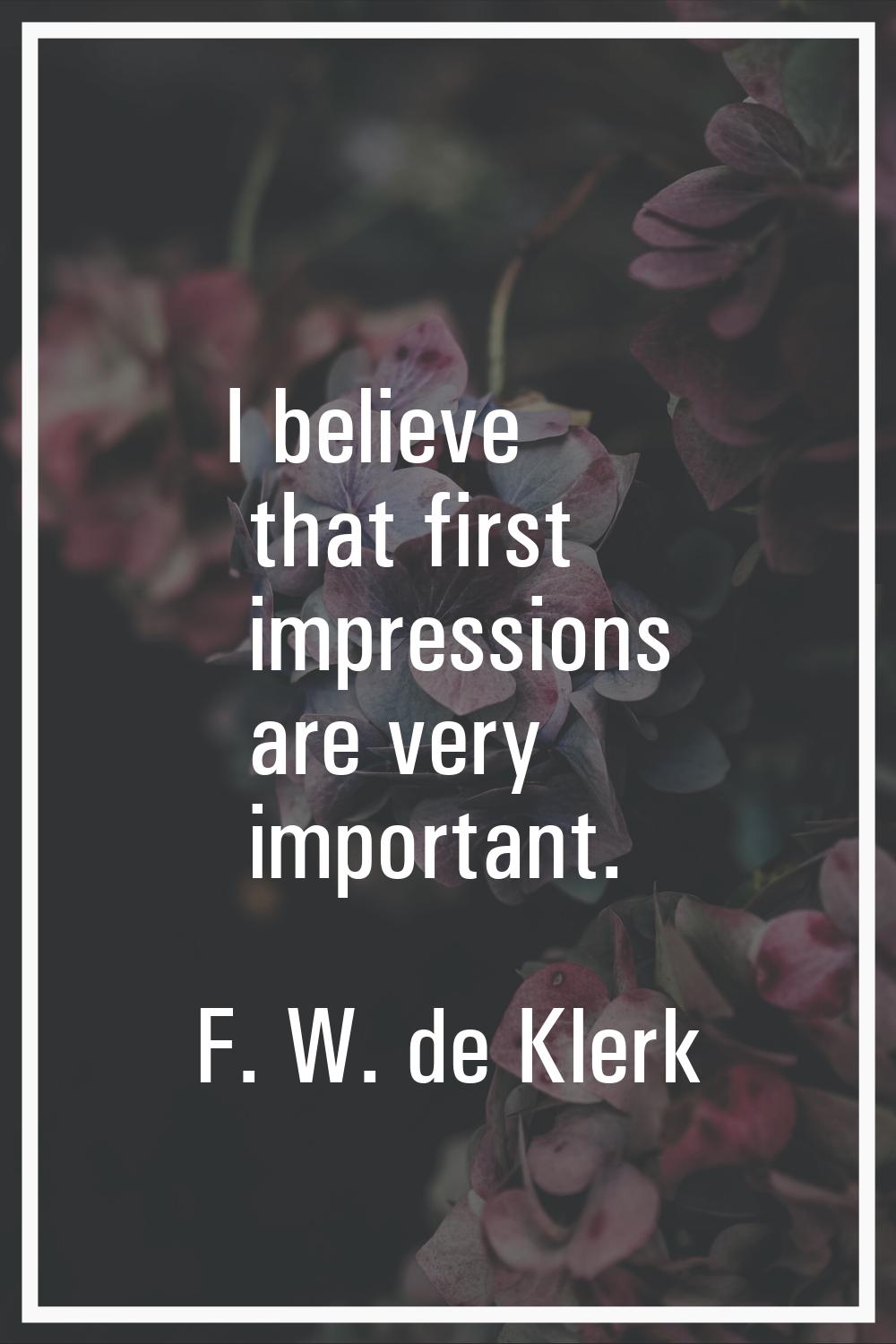 I believe that first impressions are very important.