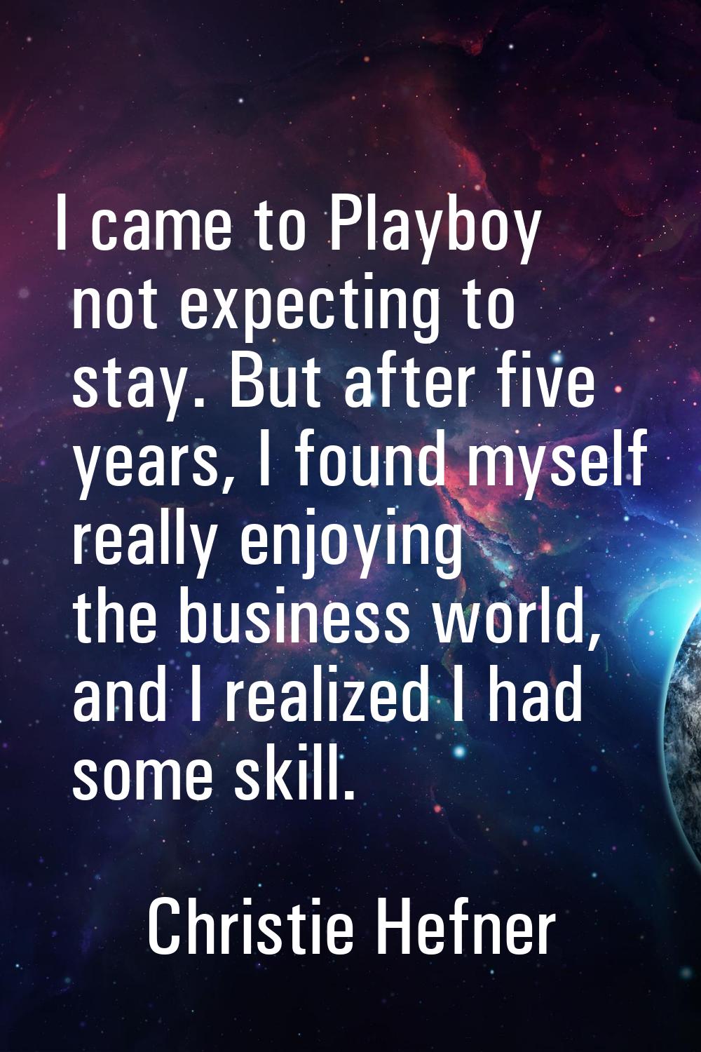 I came to Playboy not expecting to stay. But after five years, I found myself really enjoying the b