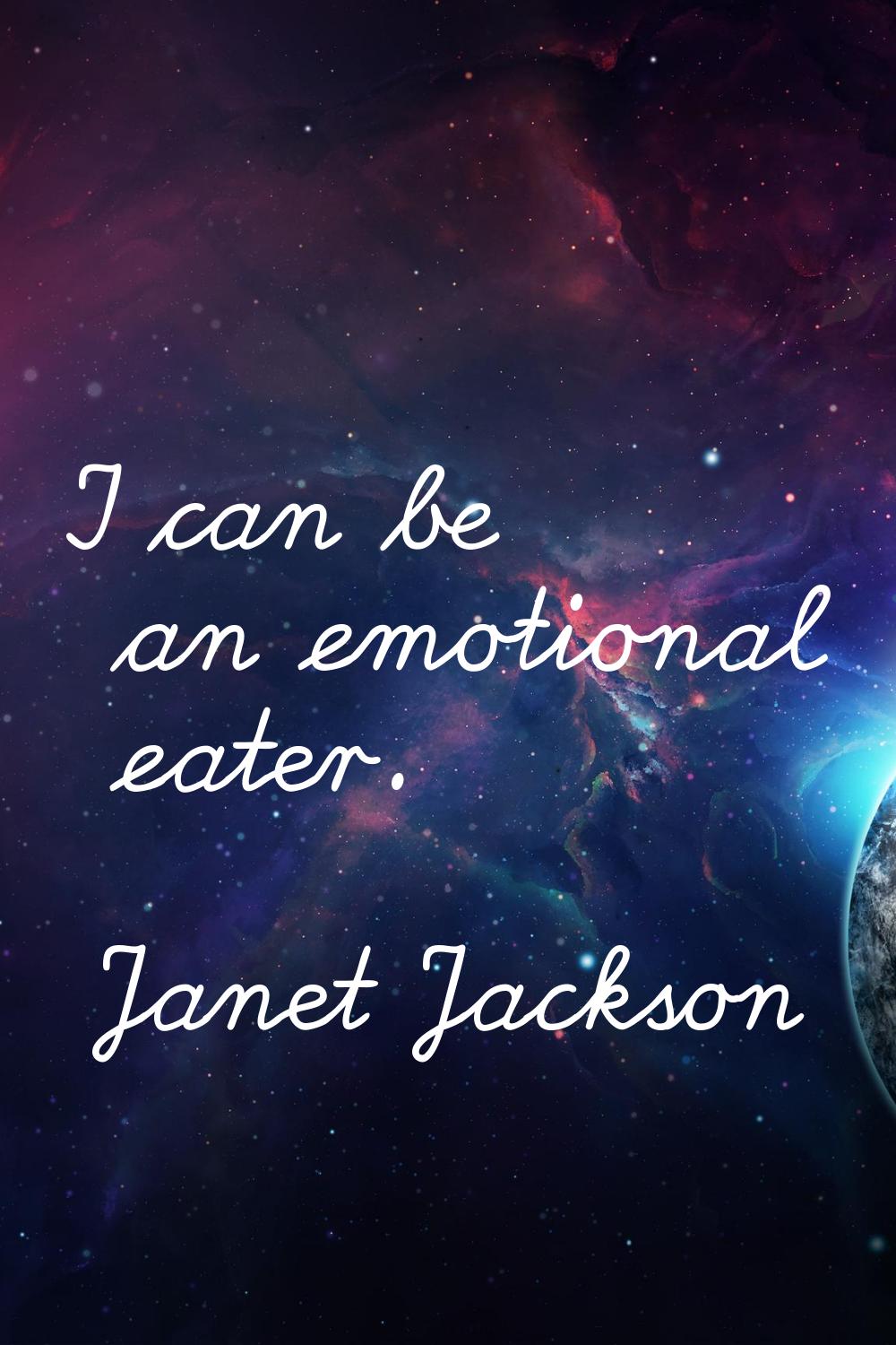 I can be an emotional eater.