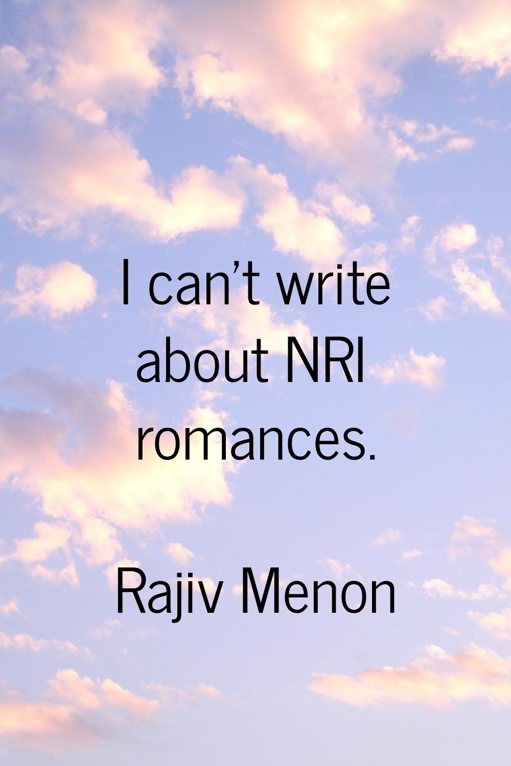 I can't write about NRI romances.