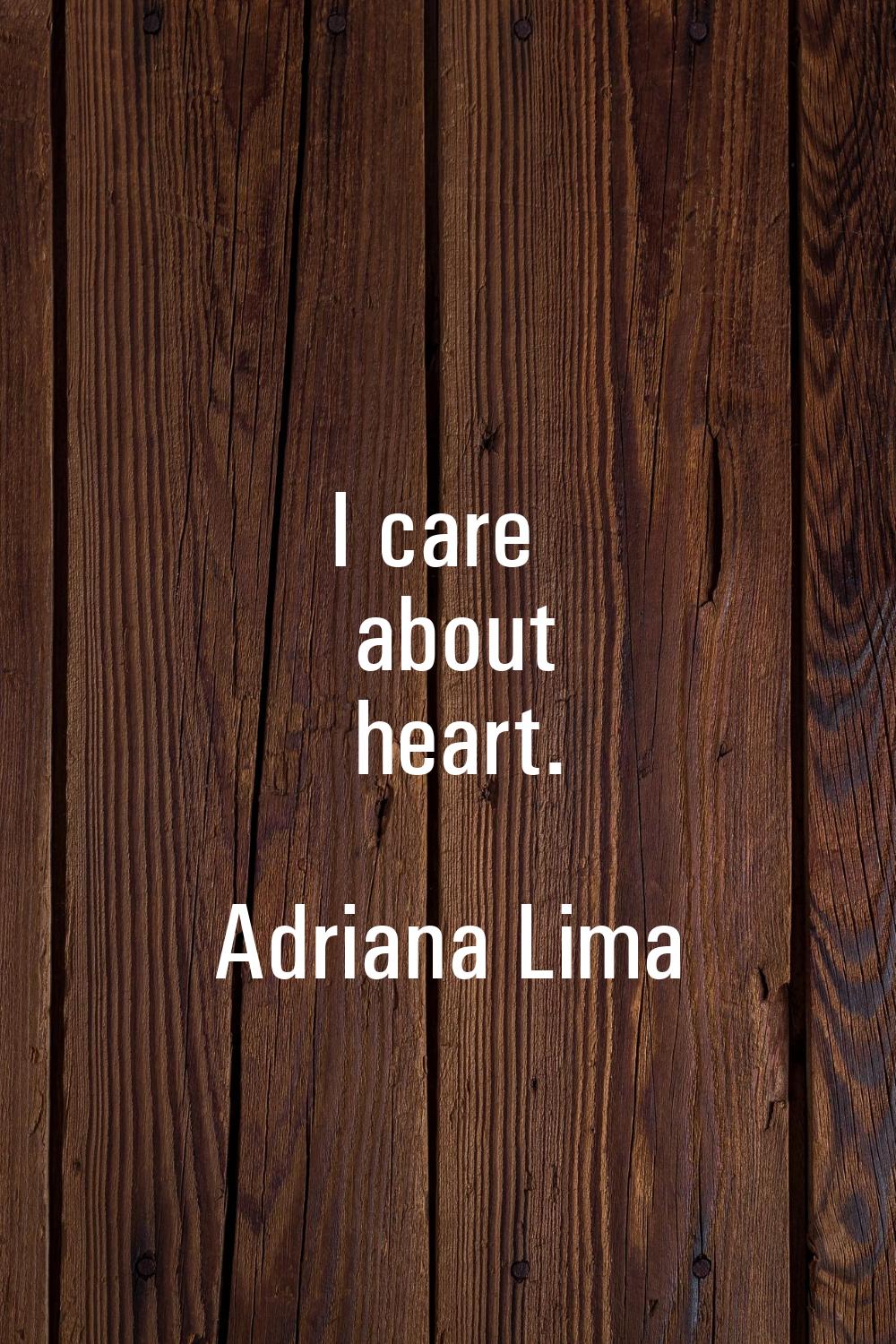 I care about heart.