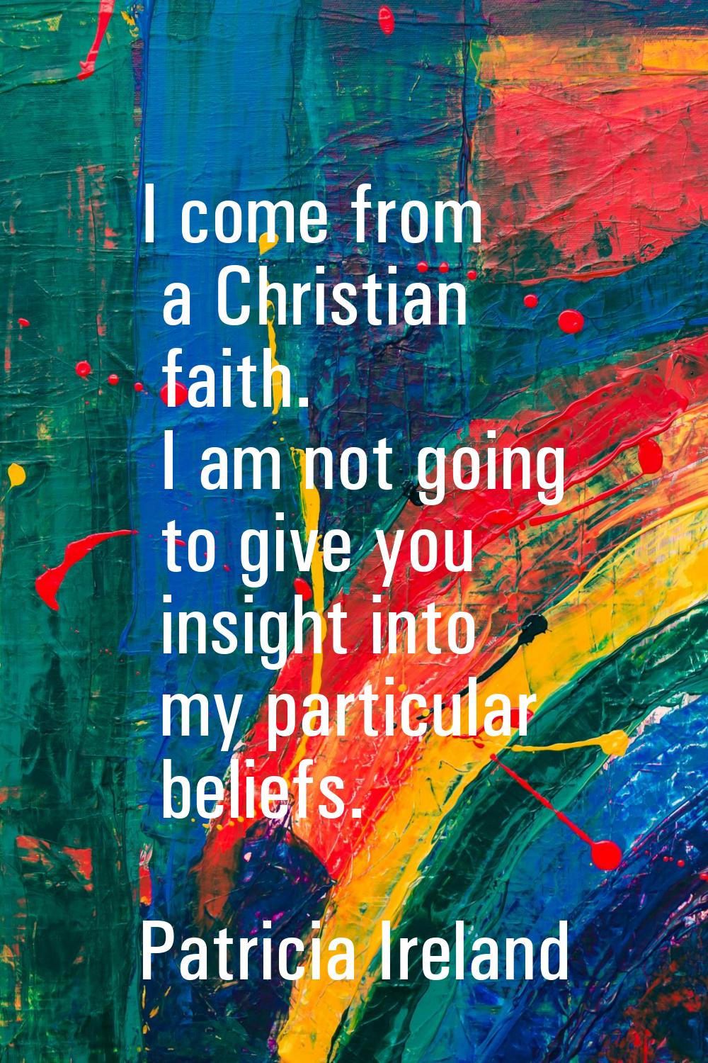 I come from a Christian faith. I am not going to give you insight into my particular beliefs.