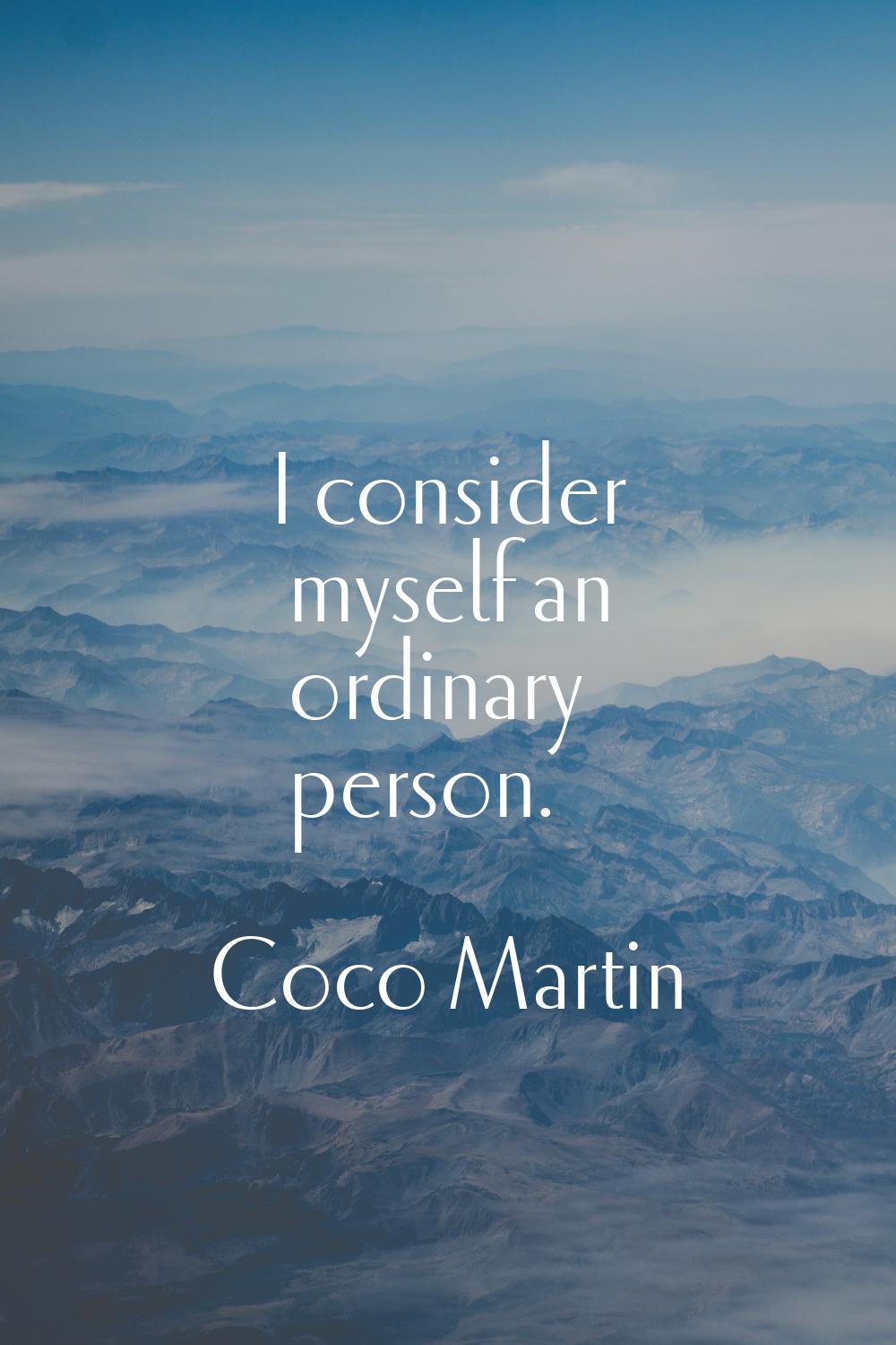 I consider myself an ordinary person.
