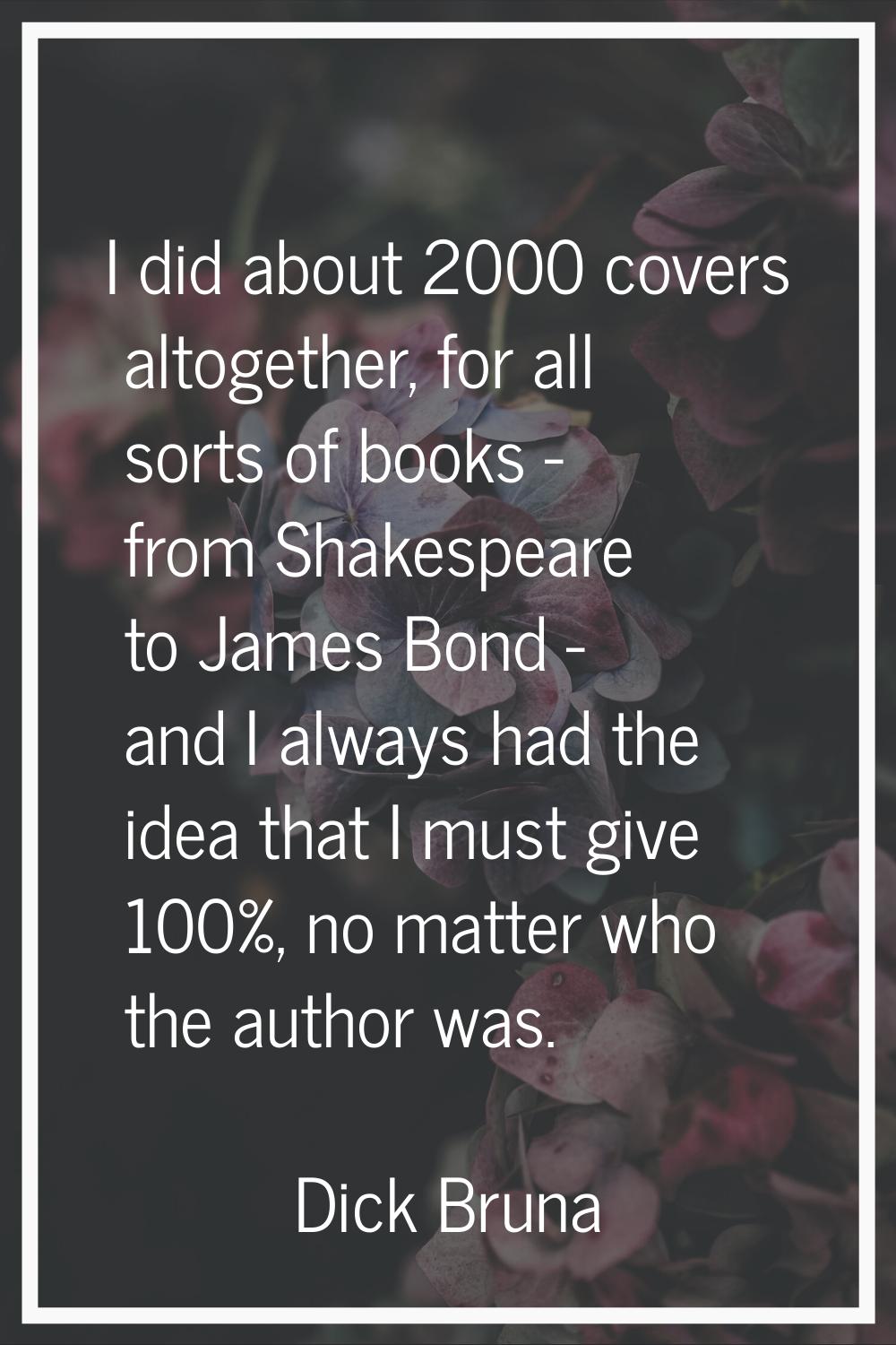 I did about 2000 covers altogether, for all sorts of books - from Shakespeare to James Bond - and I