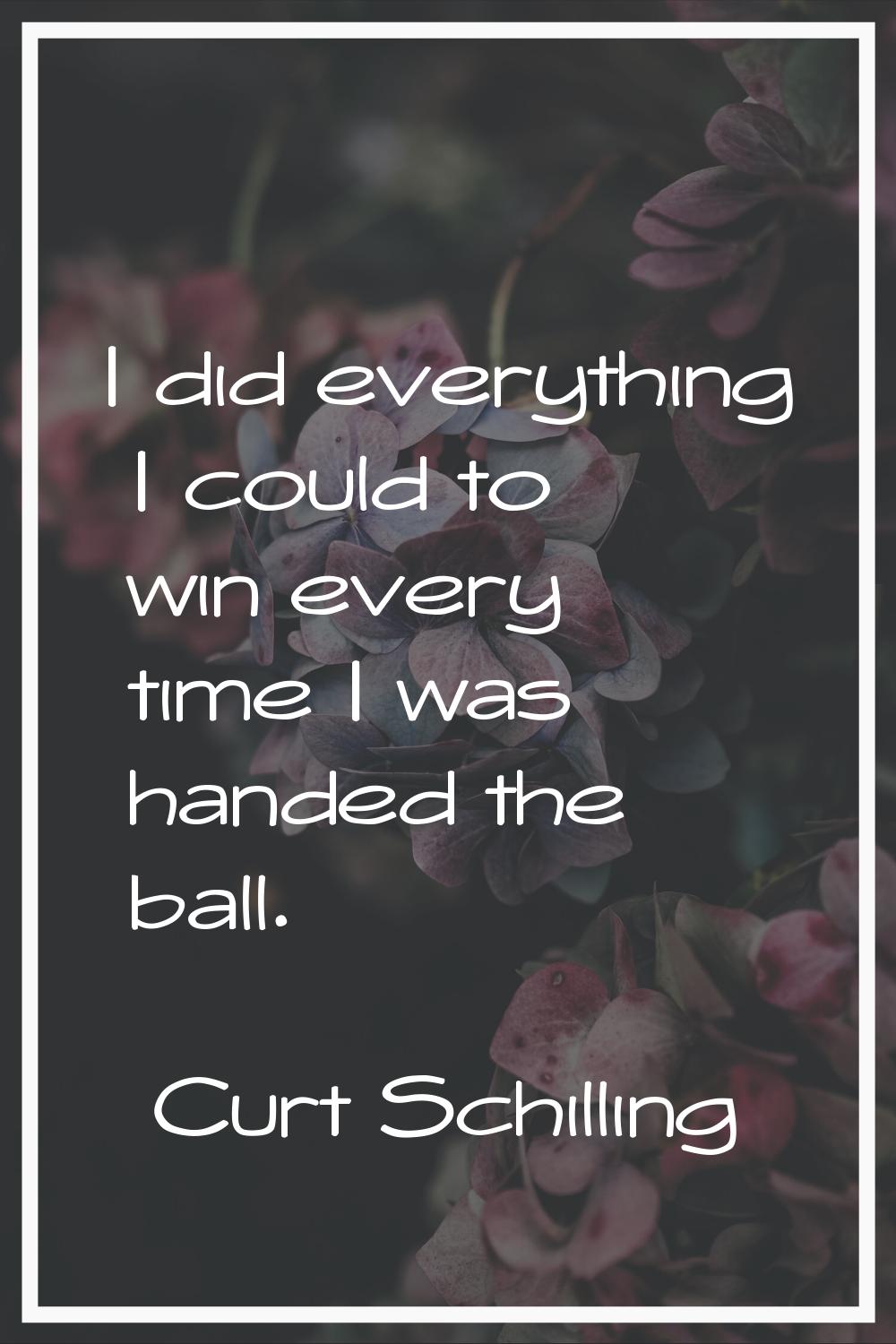 I did everything I could to win every time I was handed the ball.