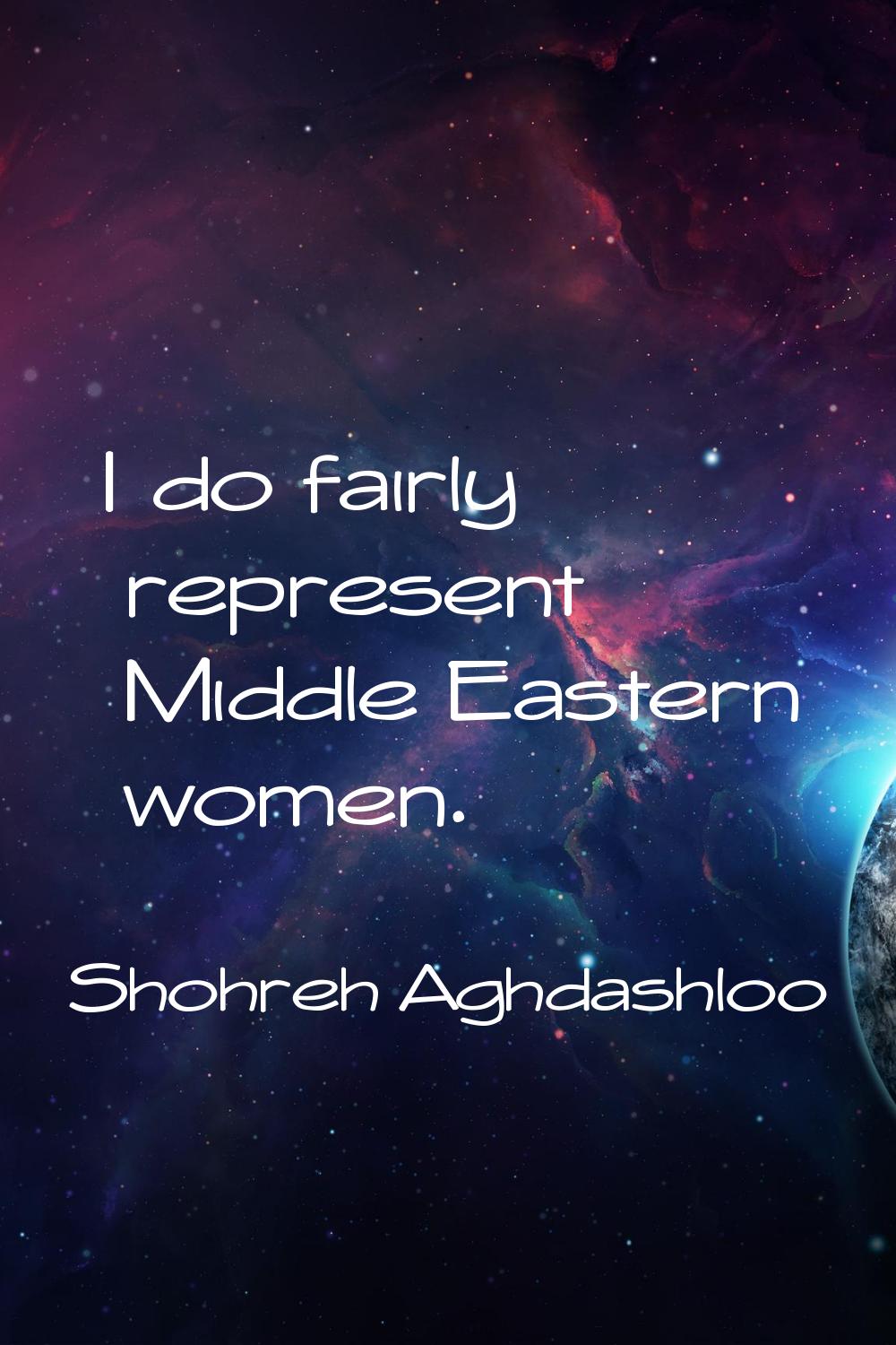 I do fairly represent Middle Eastern women.