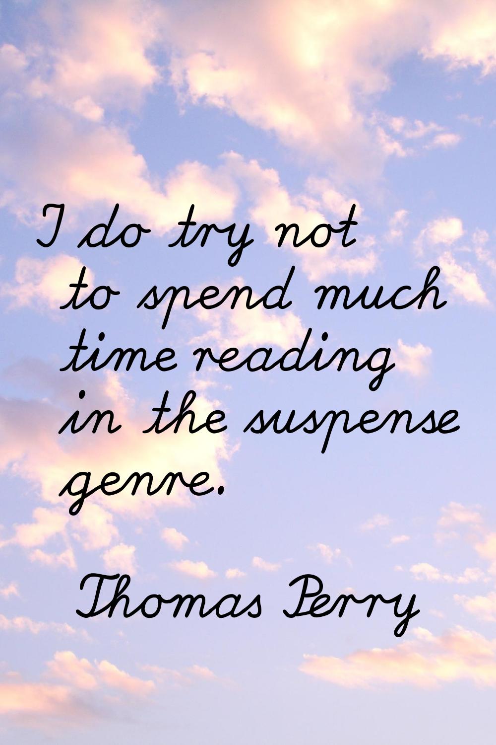 I do try not to spend much time reading in the suspense genre.