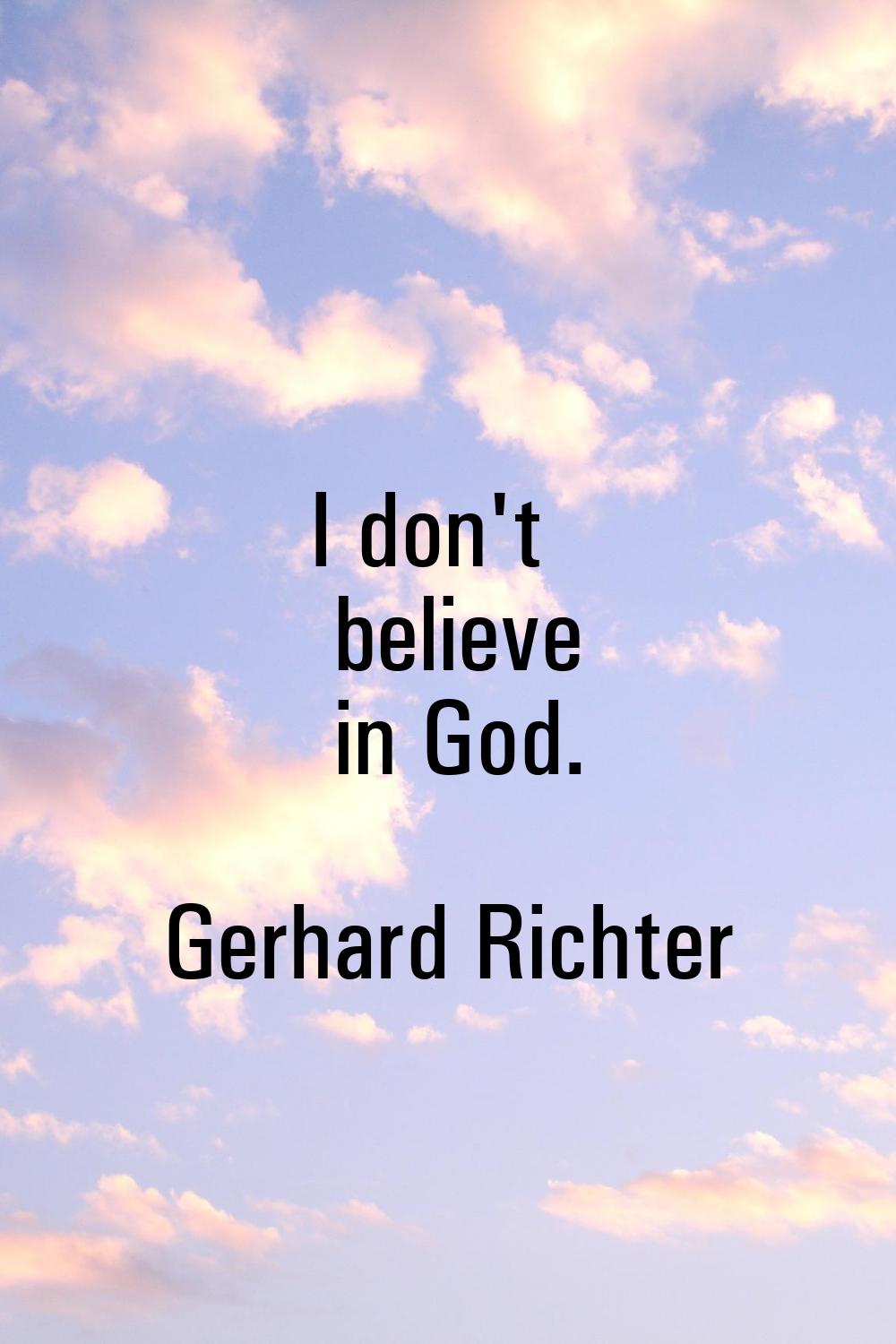 I don't believe in God.