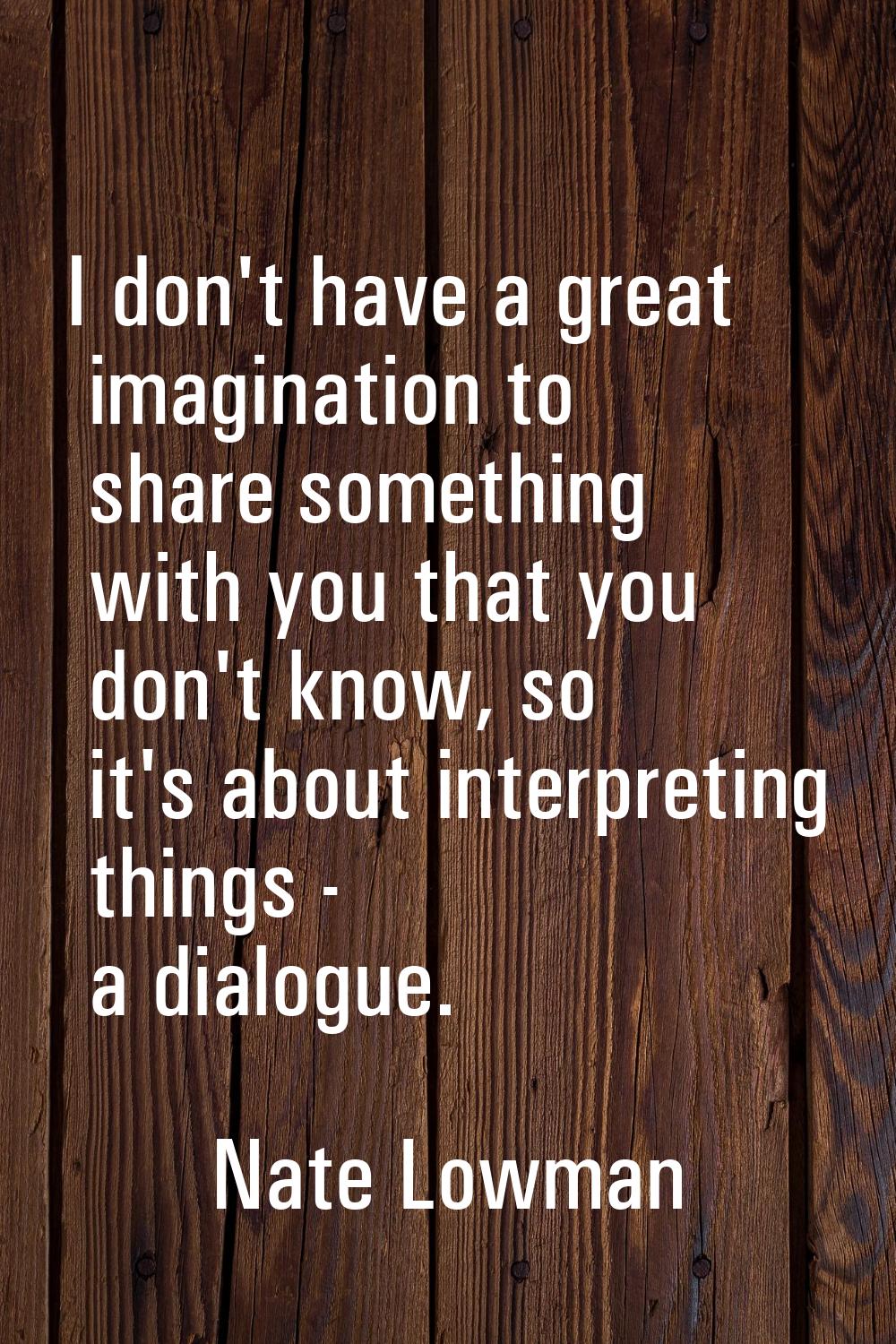 I don't have a great imagination to share something with you that you don't know, so it's about int