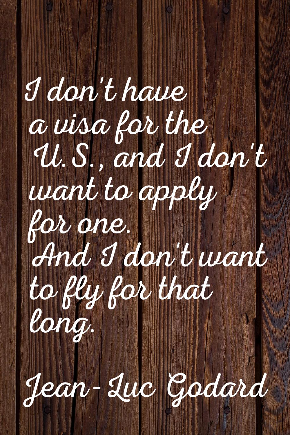 I don't have a visa for the U.S., and I don't want to apply for one. And I don't want to fly for th