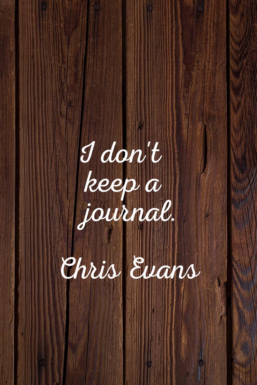 I don't keep a journal.