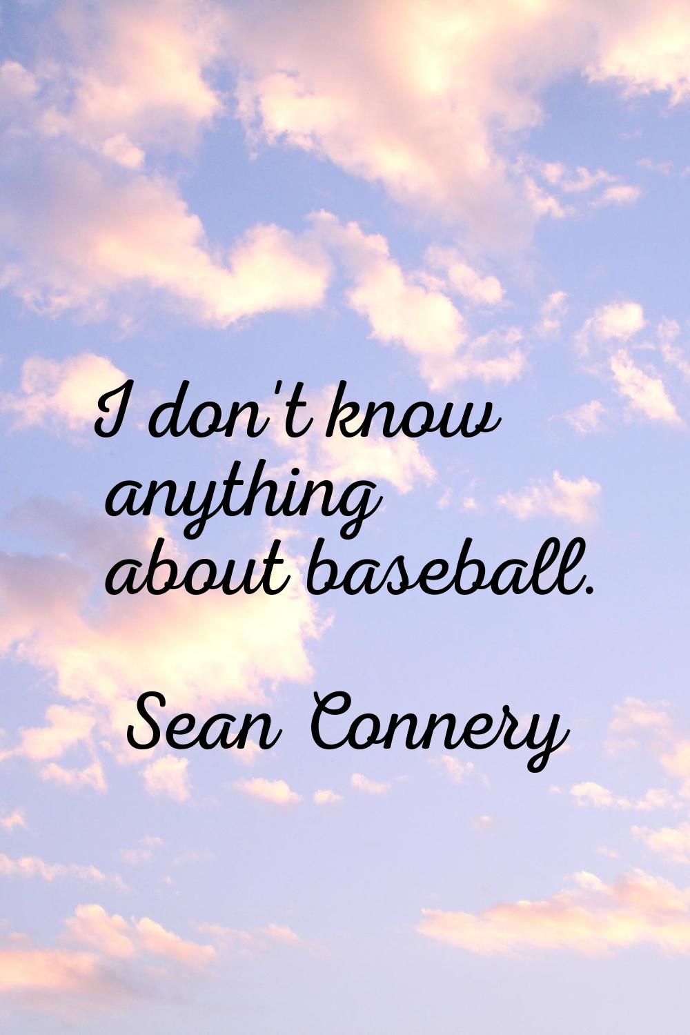 I don't know anything about baseball.