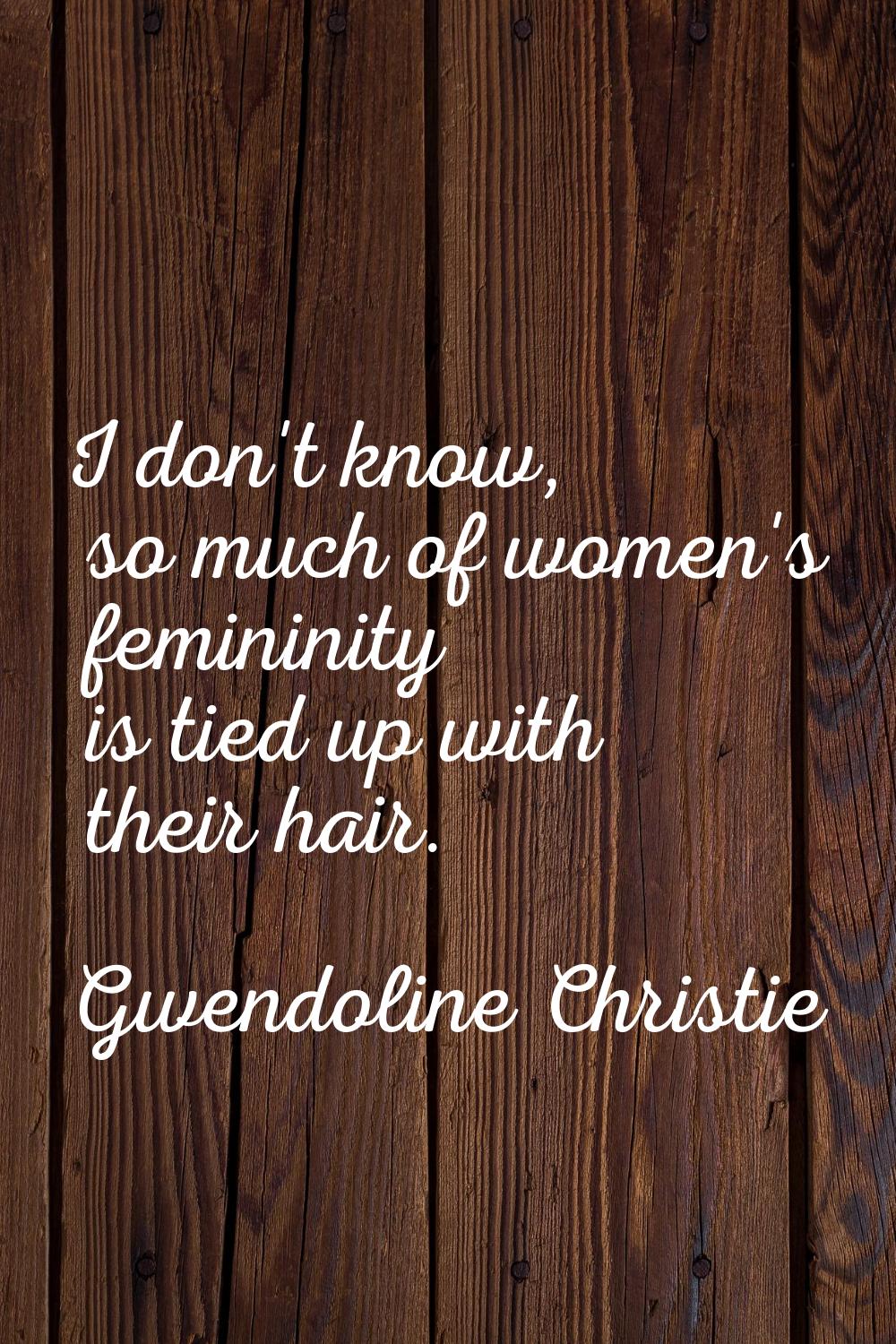 I don't know, so much of women's femininity is tied up with their hair.