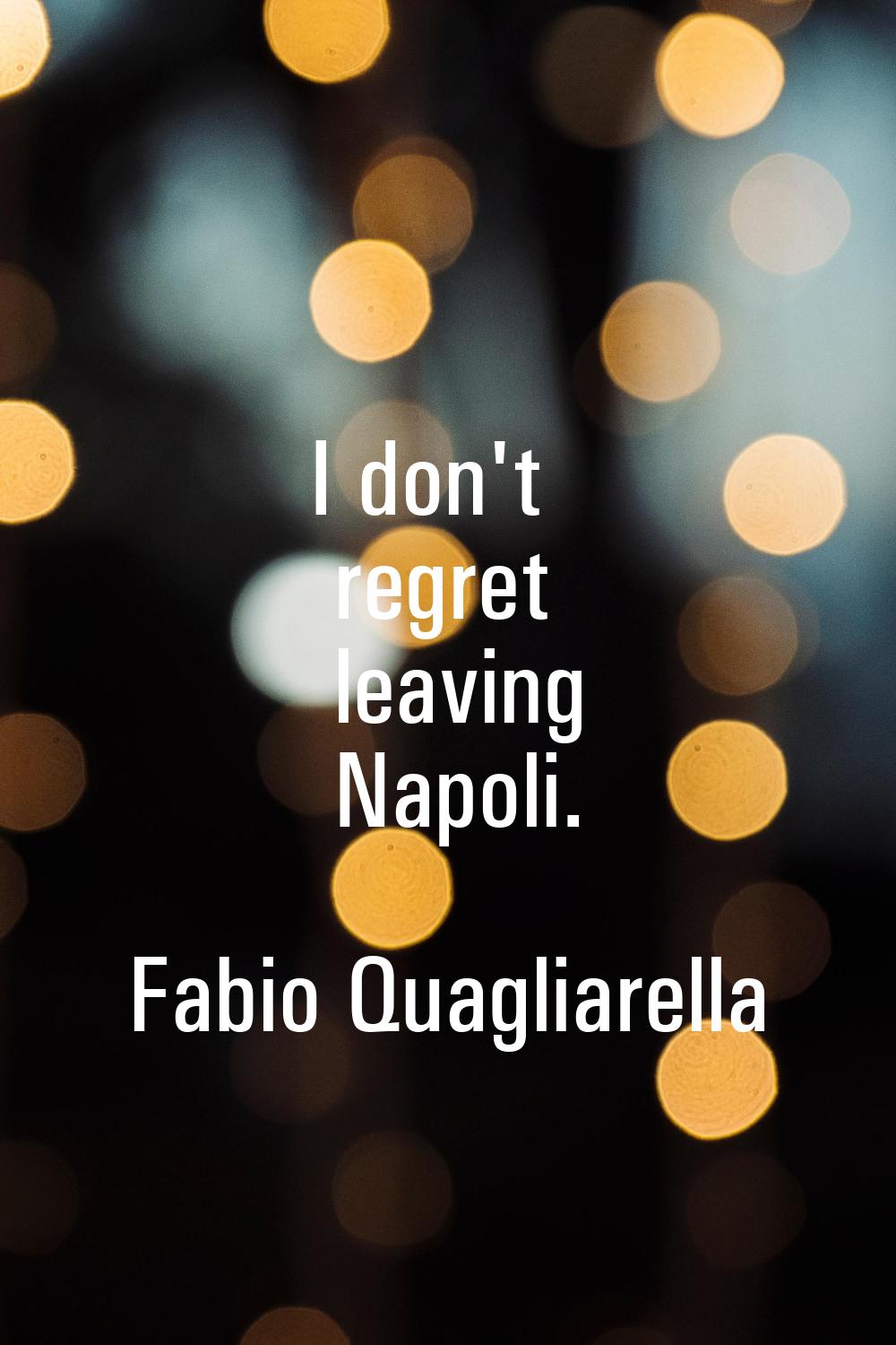 I don't regret leaving Napoli.