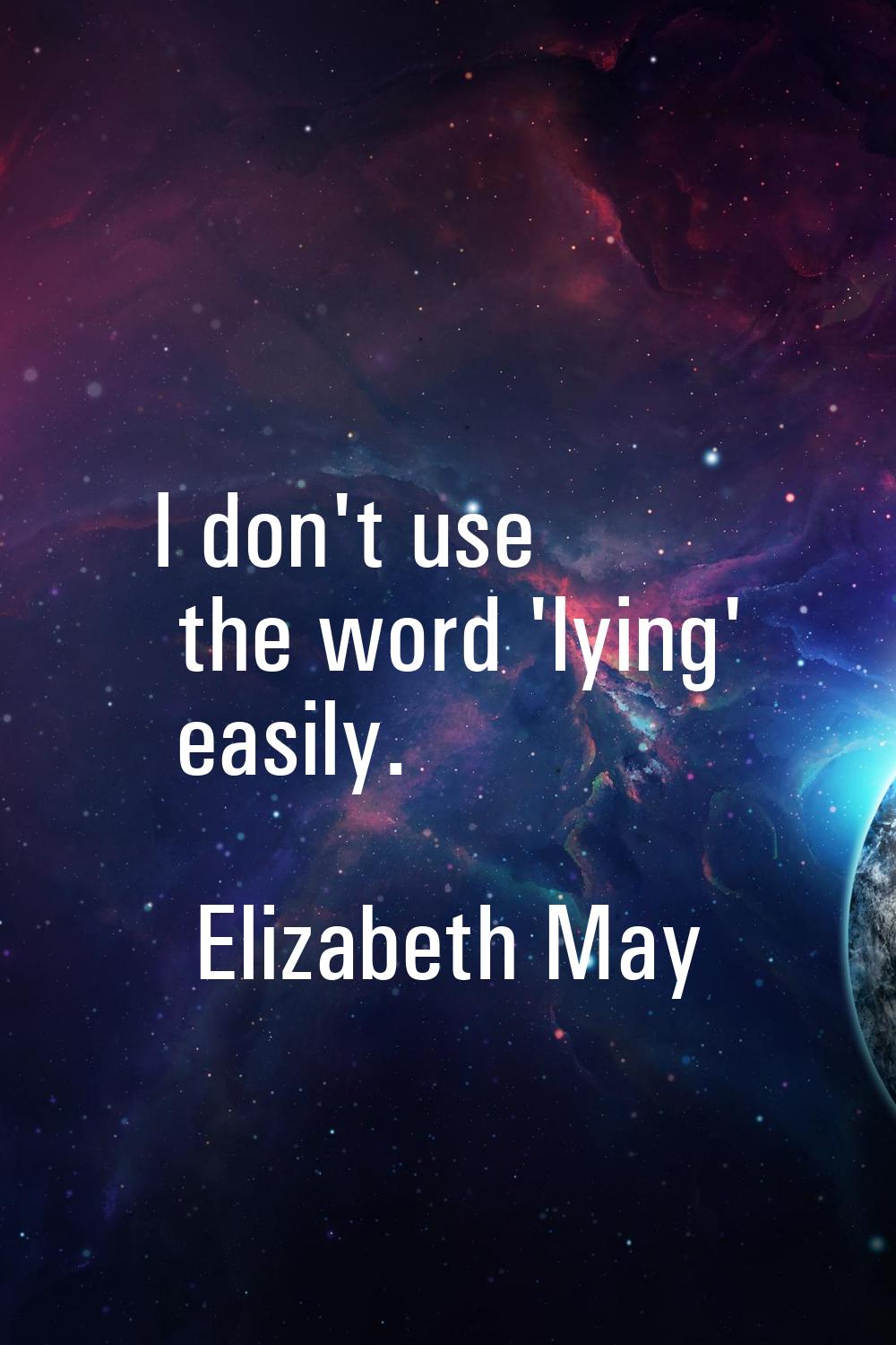 I don't use the word 'lying' easily.