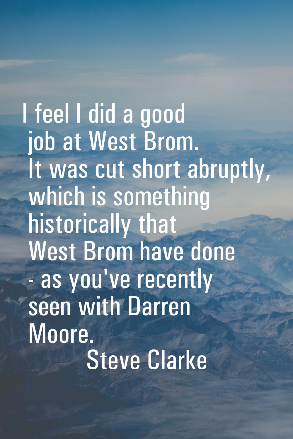 I feel I did a good job at West Brom. It was cut short abruptly, which is something historically th