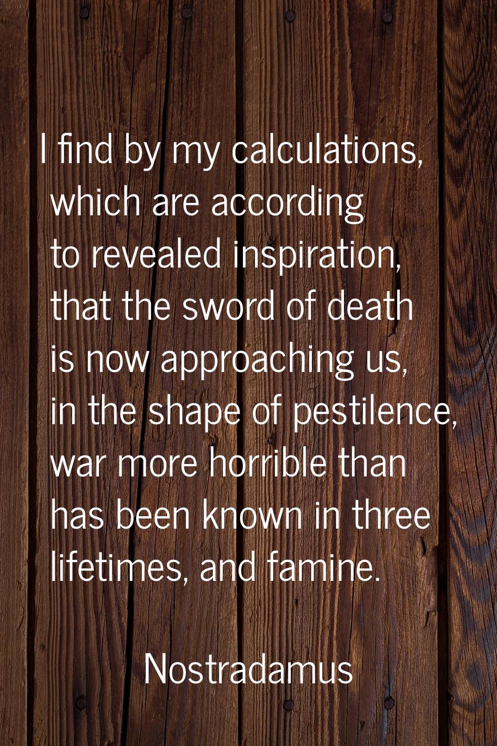 I find by my calculations, which are according to revealed inspiration, that the sword of death is 