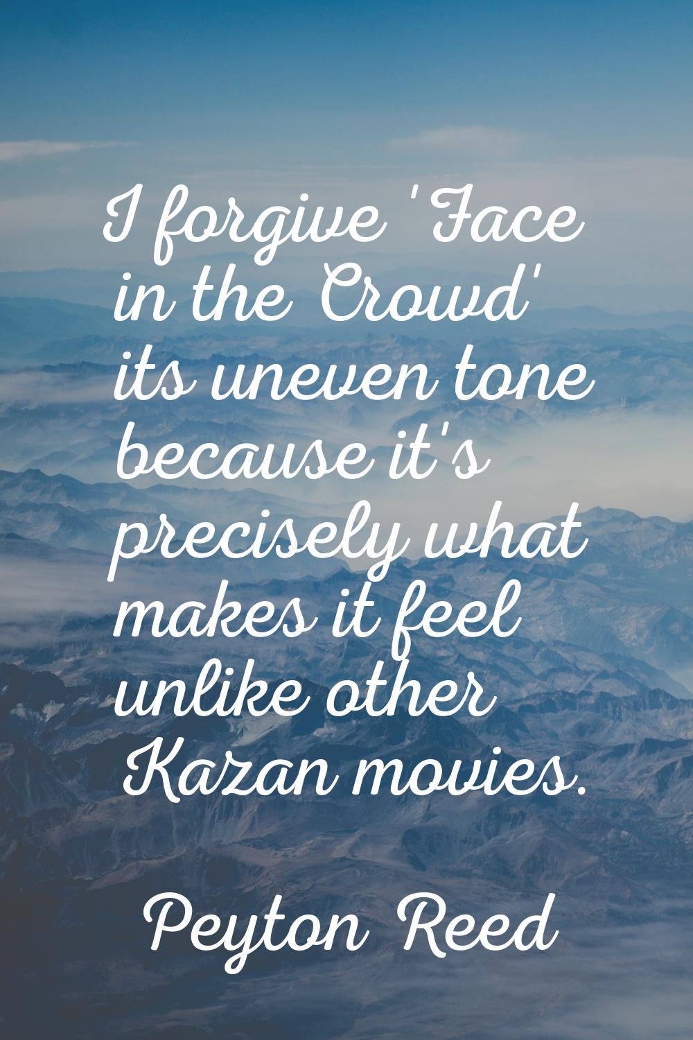 I forgive 'Face in the Crowd' its uneven tone because it's precisely what makes it feel unlike othe