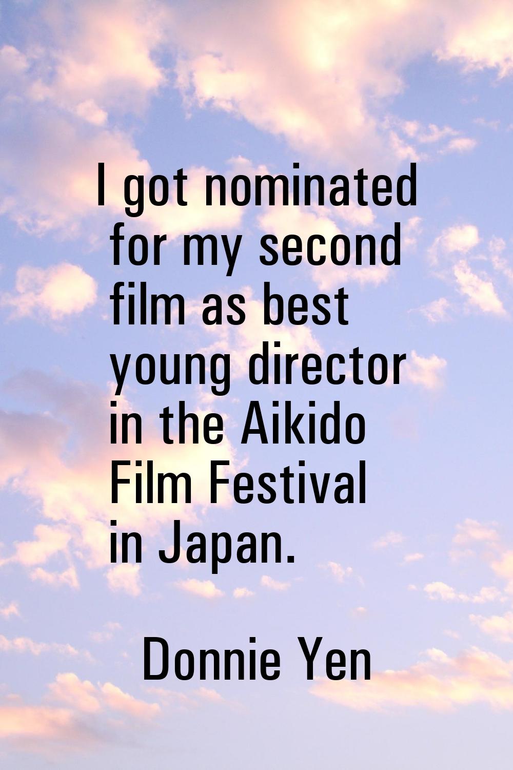 I got nominated for my second film as best young director in the Aikido Film Festival in Japan.