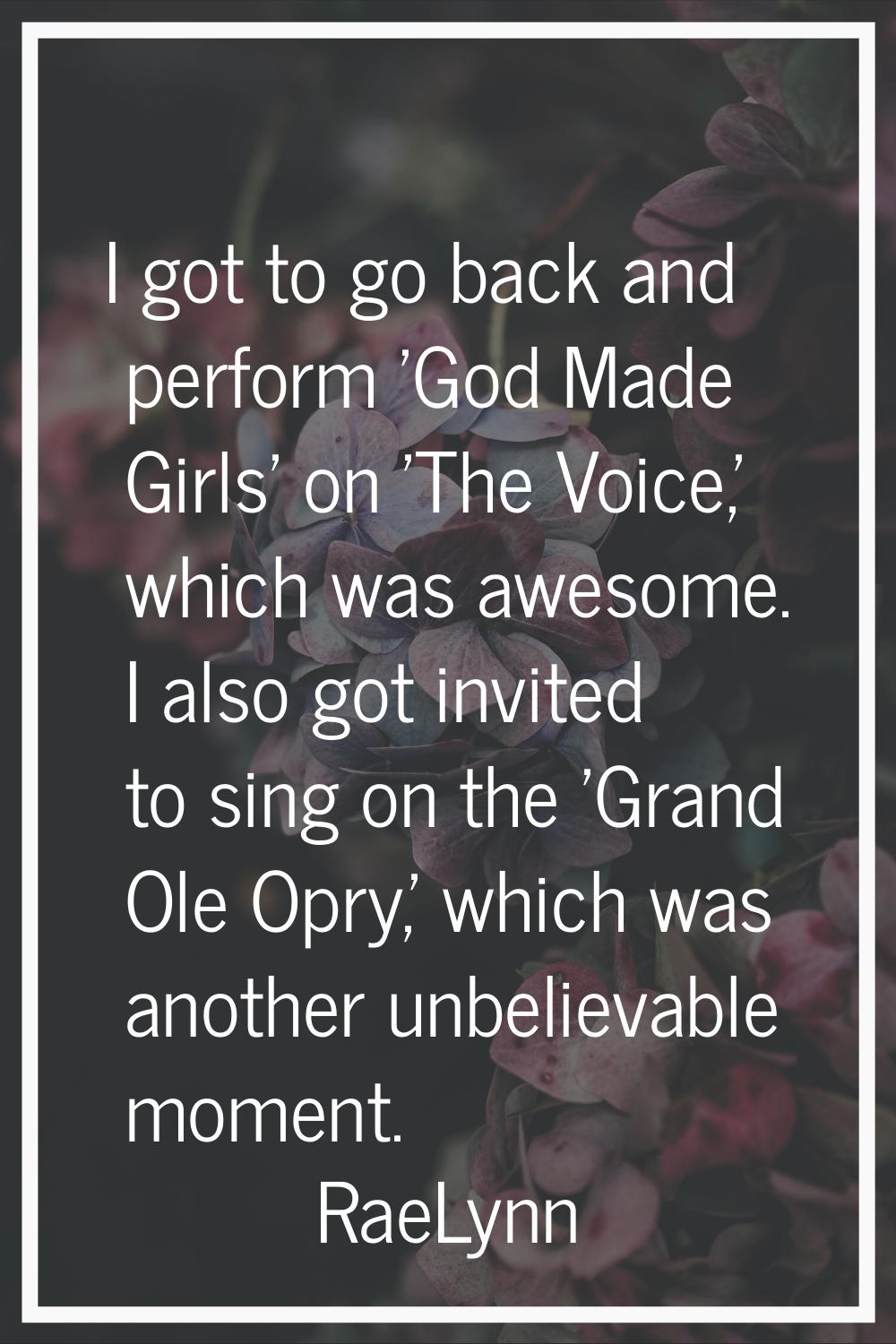 I got to go back and perform 'God Made Girls' on 'The Voice,' which was awesome. I also got invited