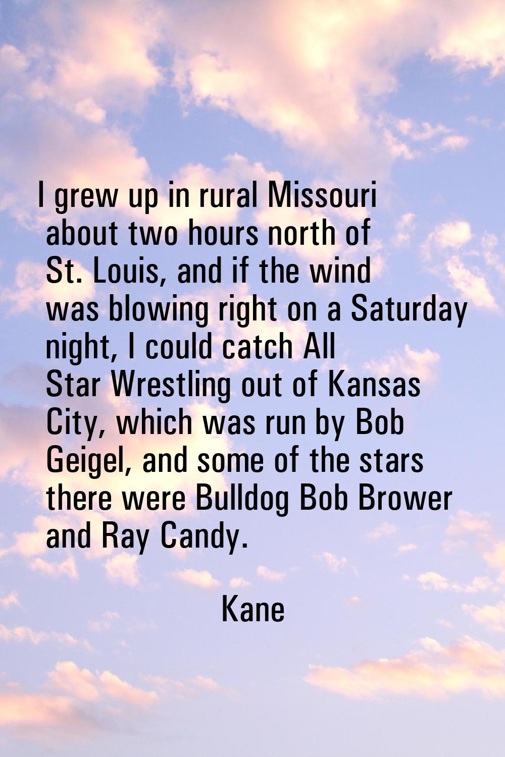 I grew up in rural Missouri about two hours north of St. Louis, and if the wind was blowing right o