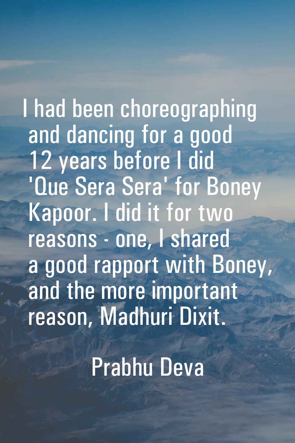 I had been choreographing and dancing for a good 12 years before I did 'Que Sera Sera' for Boney Ka