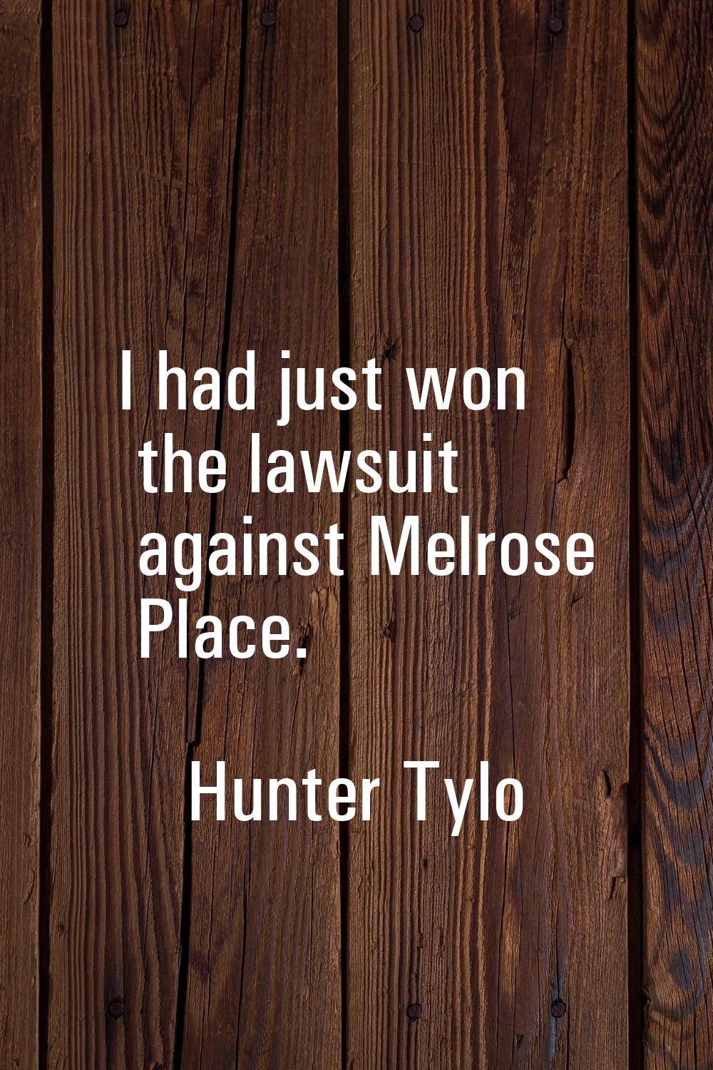 I had just won the lawsuit against Melrose Place.