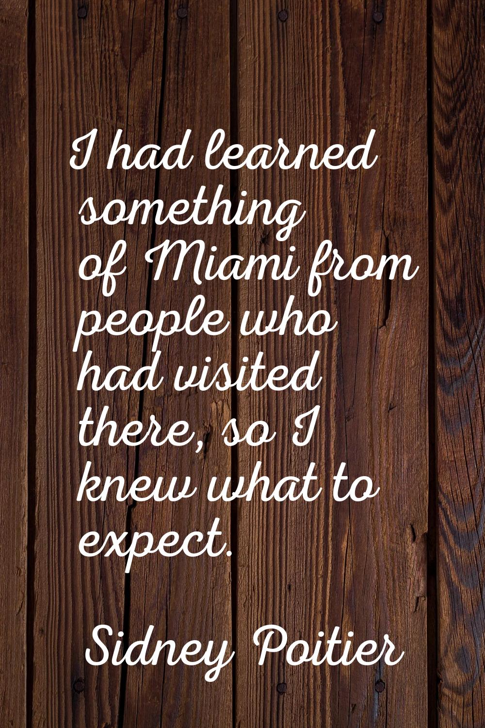 I had learned something of Miami from people who had visited there, so I knew what to expect.