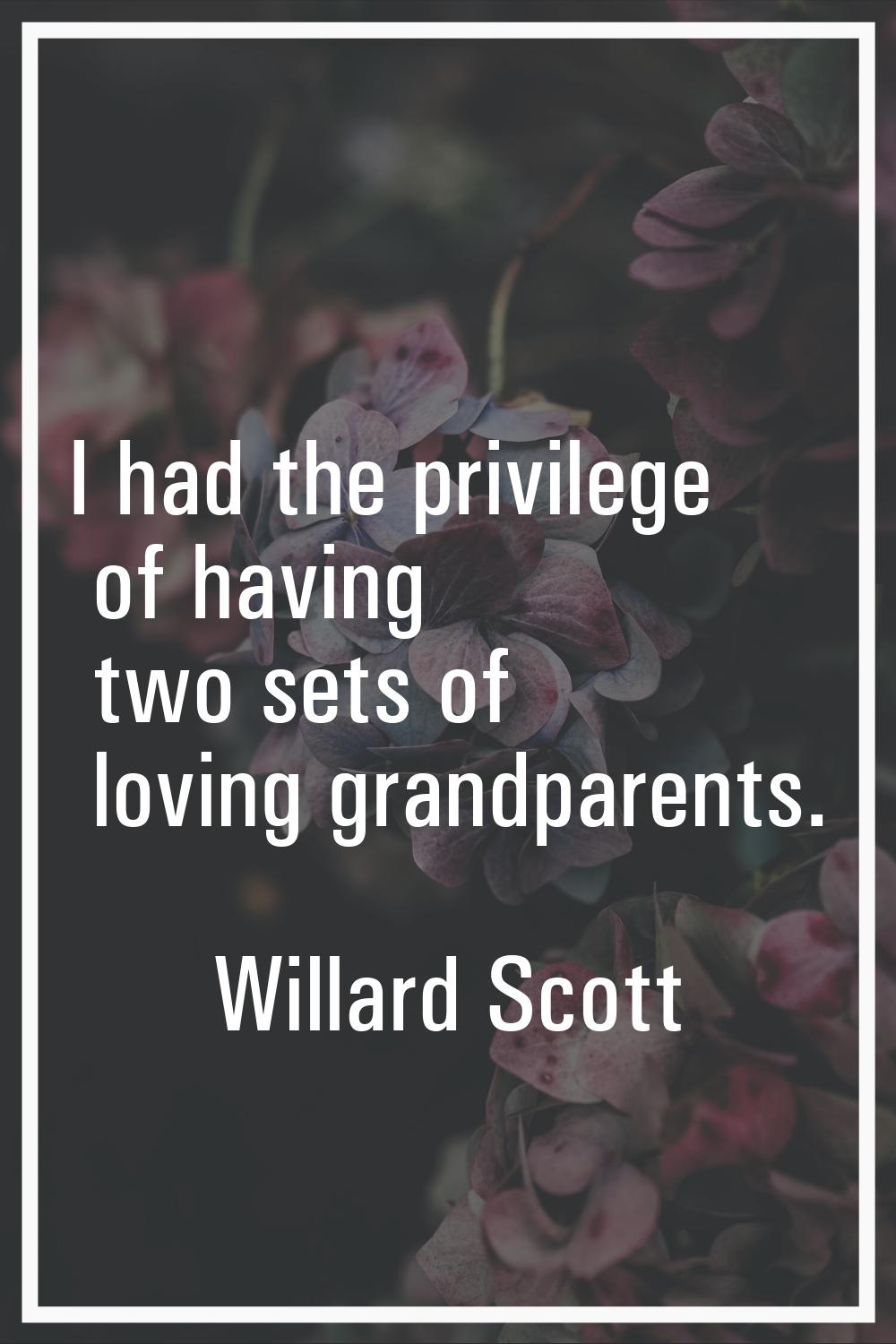 I had the privilege of having two sets of loving grandparents.