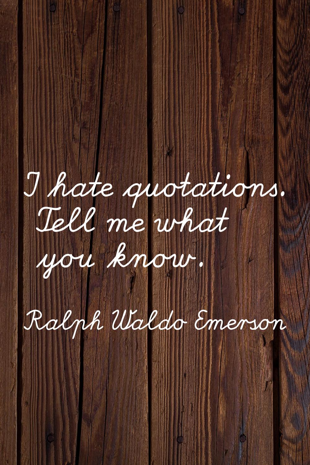 I hate quotations. Tell me what you know.
