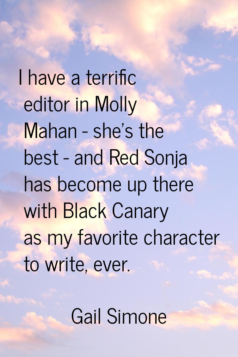 I have a terrific editor in Molly Mahan - she's the best - and Red Sonja has become up there with B